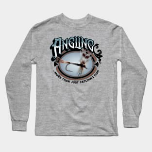 Angling, more than just catching fish Long Sleeve T-Shirt